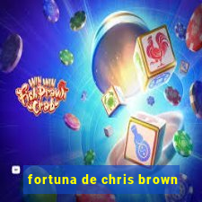 fortuna de chris brown